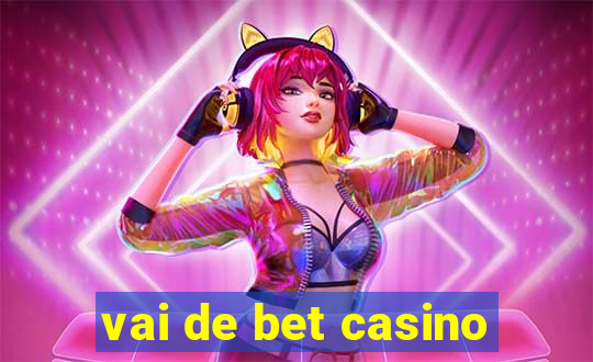 vai de bet casino