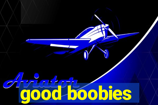 good boobies