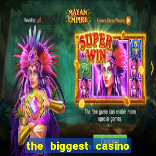 the biggest casino in america