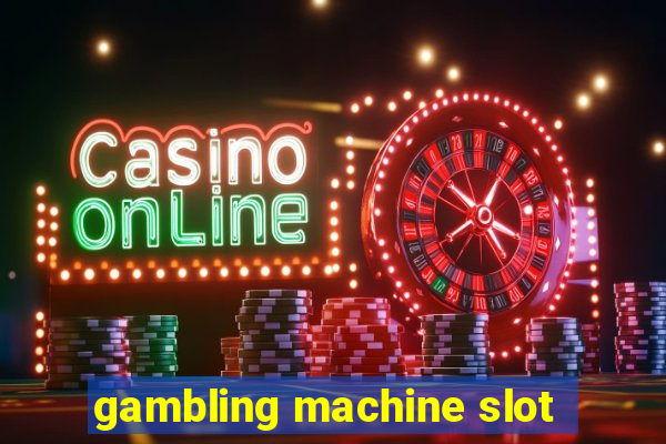 gambling machine slot