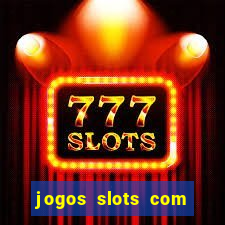 jogos slots com bonus gratis