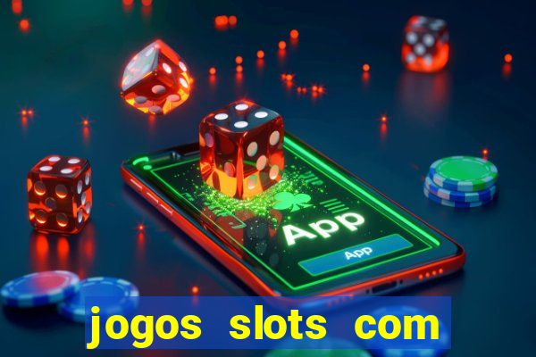 jogos slots com bonus gratis