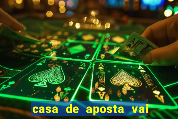 casa de aposta vai de bete