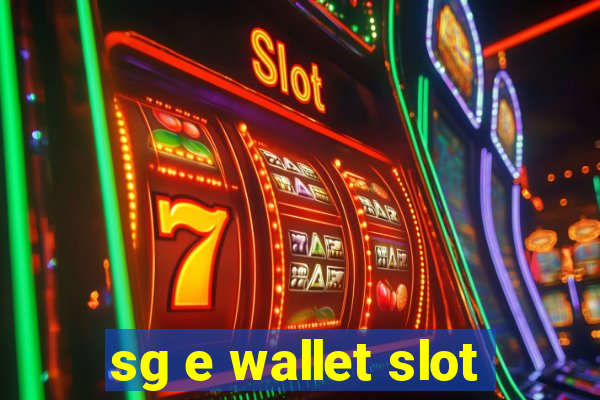 sg e wallet slot