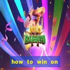 how to win on slot machines every time