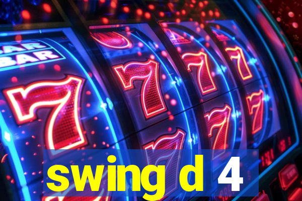 swing d 4