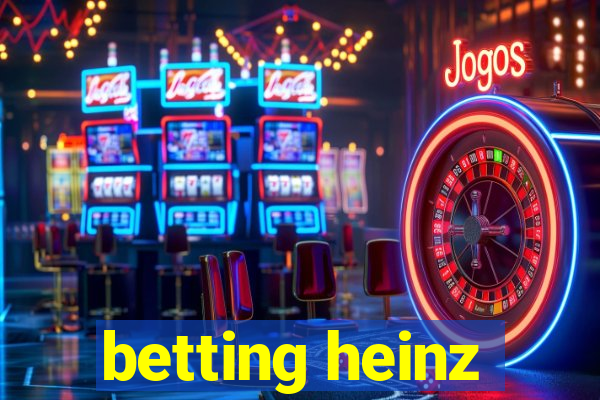 betting heinz