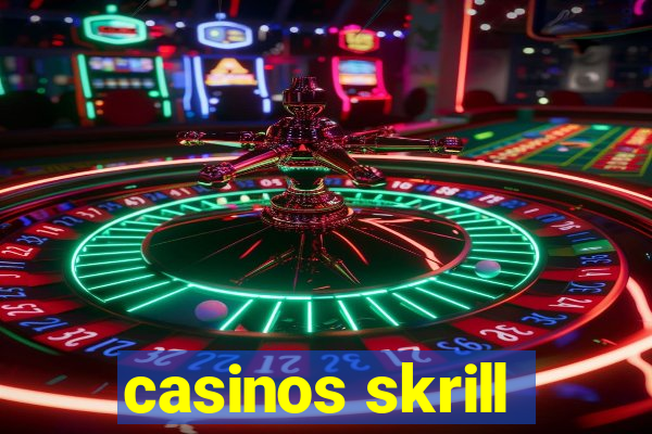 casinos skrill