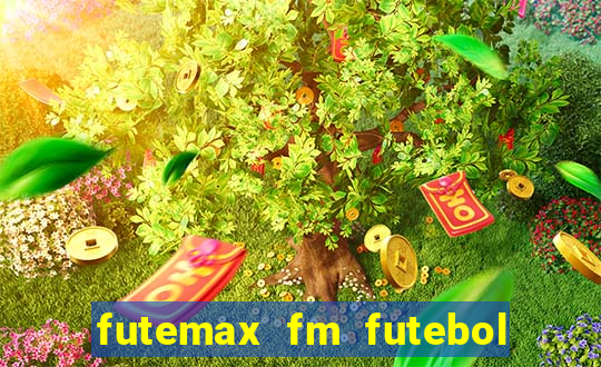 futemax fm futebol ao vivo