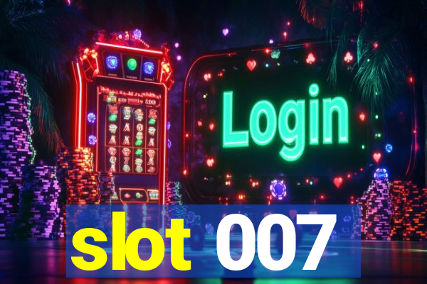 slot 007