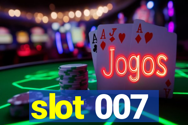 slot 007