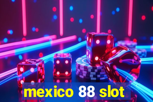 mexico 88 slot