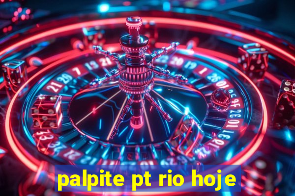 palpite pt rio hoje