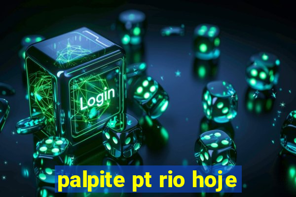 palpite pt rio hoje