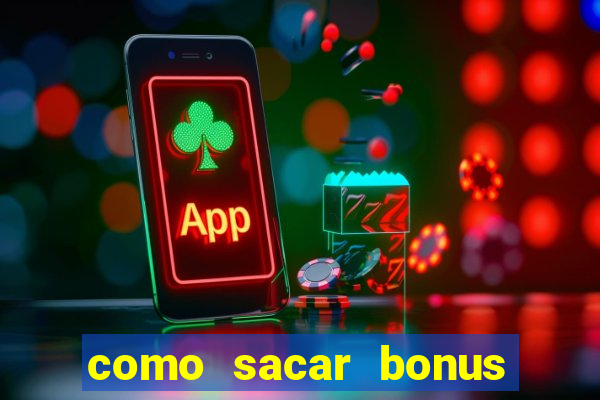 como sacar bonus vai de bet