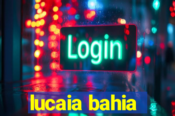 lucaia bahia