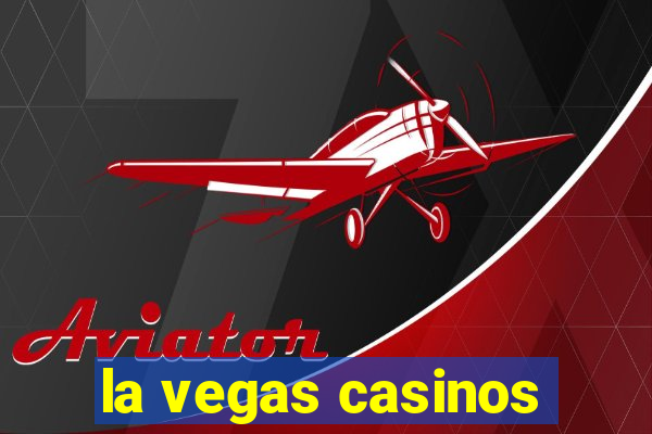 la vegas casinos