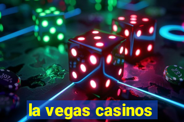 la vegas casinos