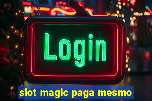 slot magic paga mesmo