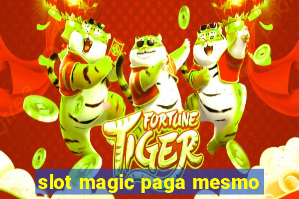 slot magic paga mesmo