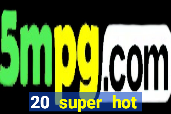 20 super hot casino game