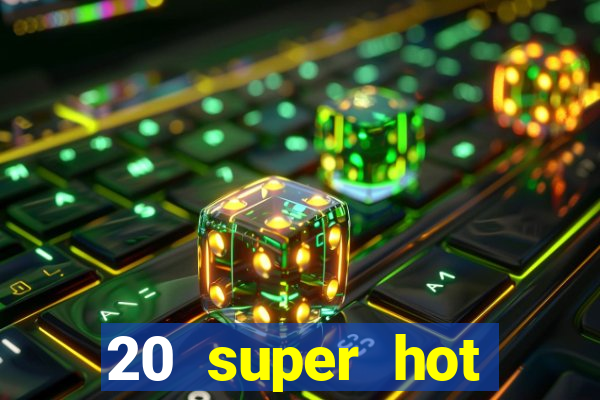 20 super hot casino game