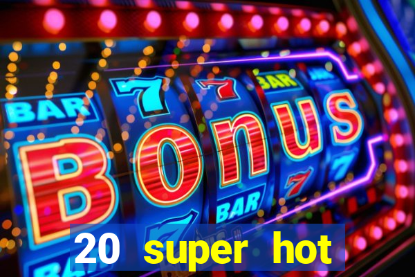 20 super hot casino game