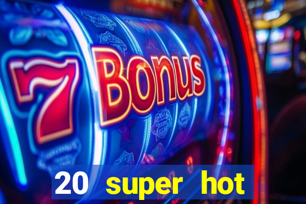 20 super hot casino game