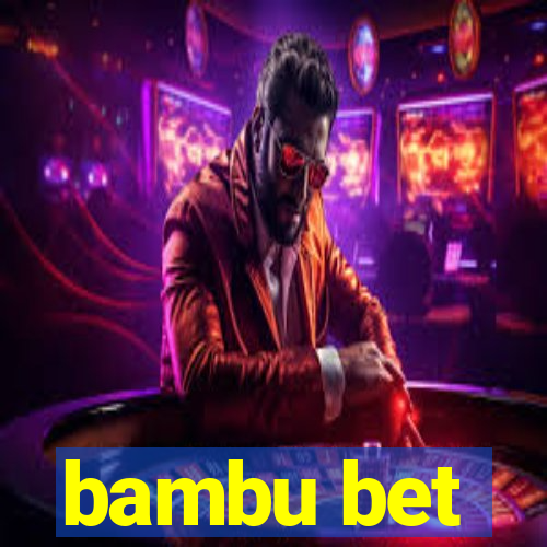 bambu bet