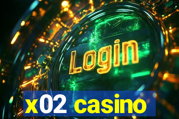 x02 casino