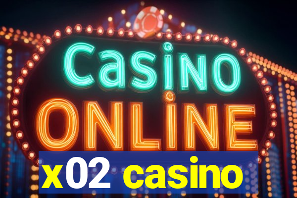 x02 casino