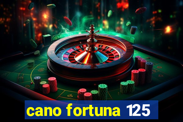 cano fortuna 125