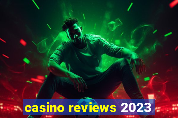 casino reviews 2023