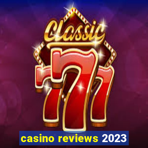 casino reviews 2023