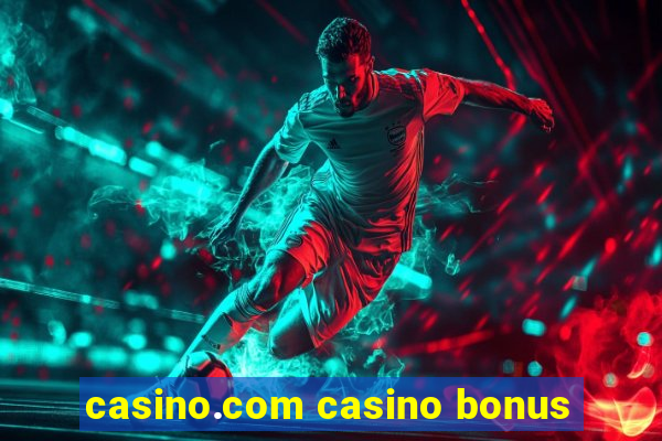 casino.com casino bonus