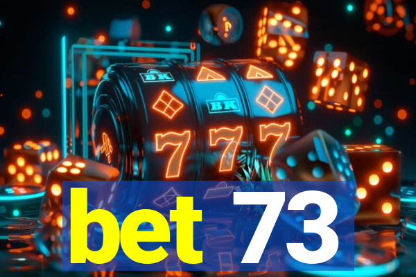 bet 73