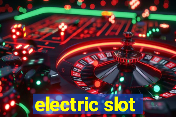 electric slot