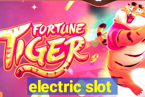 electric slot