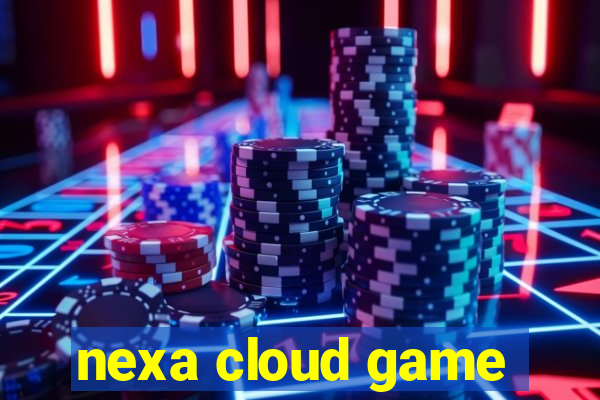 nexa cloud game