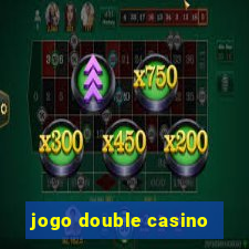 jogo double casino