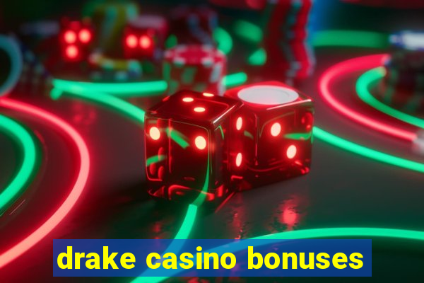 drake casino bonuses