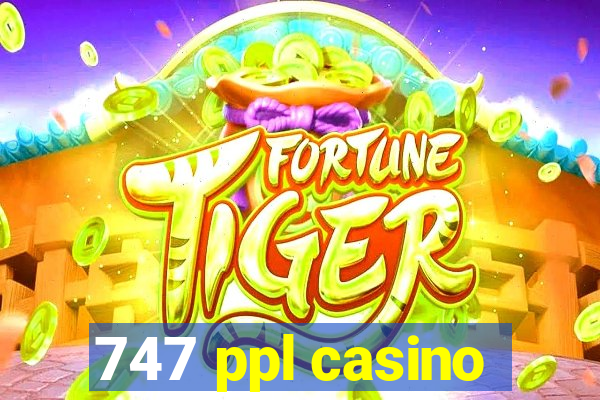 747 ppl casino