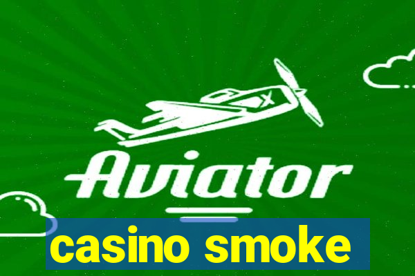 casino smoke