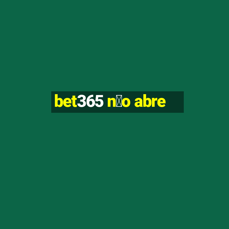 bet365 n茫o abre