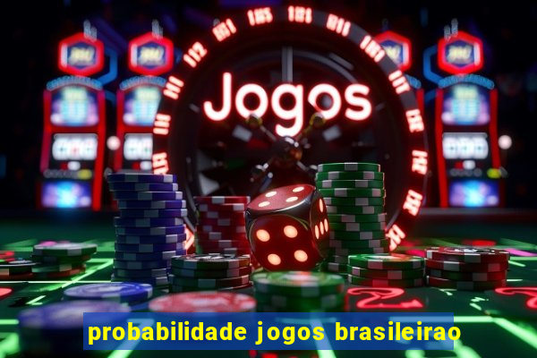 probabilidade jogos brasileirao