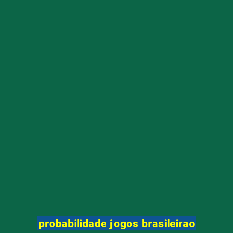 probabilidade jogos brasileirao