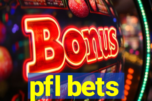 pfl bets