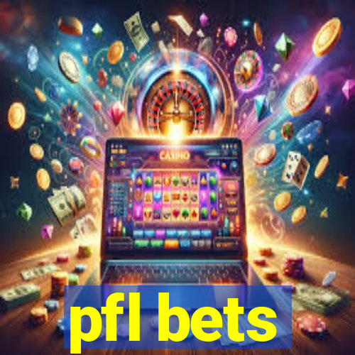 pfl bets