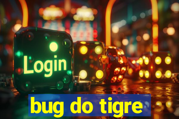 bug do tigre