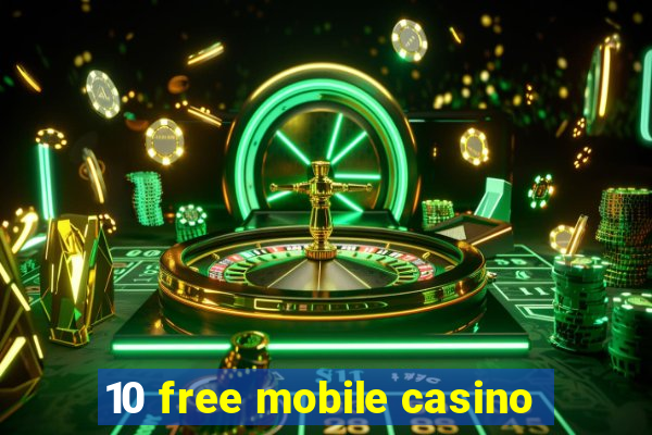 10 free mobile casino